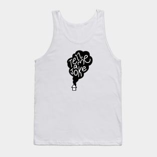 tell me a joke Tank Top